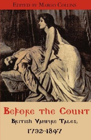 Before the Count: British Vampire Tales, 1732-1897 by Margo Collins
