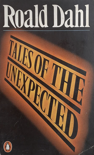 Tales of the Unexpected by Roald Dahl