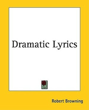 Dramatic Lyrics by Robert Browning
