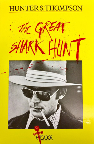 The Great Shark Hunt by Hunter S. Thompson