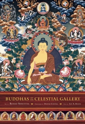 Buddhas of the Celestial Gallery by Romio Shrestha, Deepak Chopra, Ian Baker