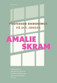 Professor Hieronimus og På Sct. Jørgen: Med efterord af Karen Fastrup by Amalie Skram, Studio Marie Brodersen