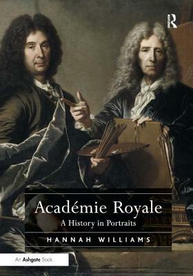 Académie Royale: A History in Portraits by Hannah Williams