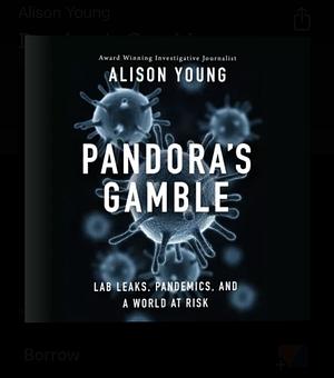 Pandora's Gamble: Lab Leaks, Pandemics, and a World at Risk by Alison Young