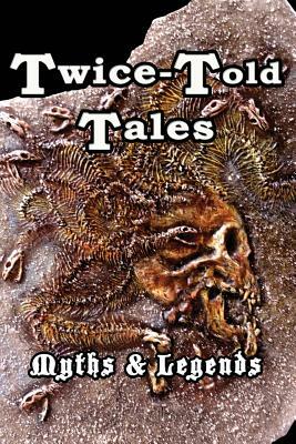 Twice-Told Tales: Myths and Legends by Ethan Monsour, Remi Anderson, C. L. Pieretti