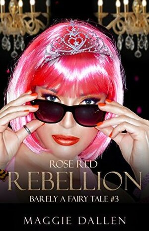 Rose Red Rebellion by Maggie Dallen