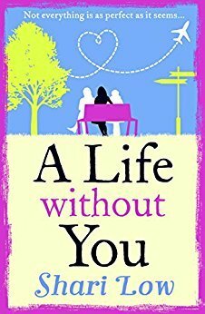 A Life Without You by Shari Low