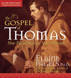 The Gospel of Thomas: New Perspectives on Jesus' Message by Elaine Pagels