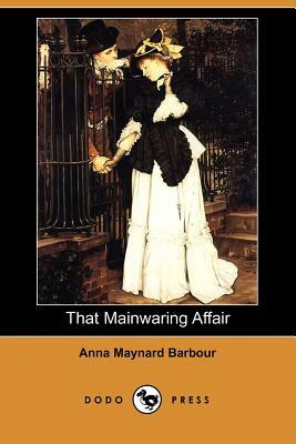 That Mainwaring Affair (Dodo Press) by Anna Maynard Barbour