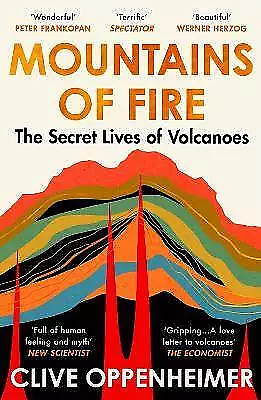 Mountains of Fire: The Secret Lives of Volcanoes by Clive Oppenheimer