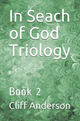 In Seach of God Trilogy: Book 2 by Cliff Anderson