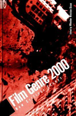 Film Genre 2000: New Critical Essays by Wheeler Winston Dixon