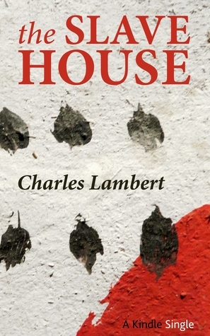 The Slave House by Charles Lambert