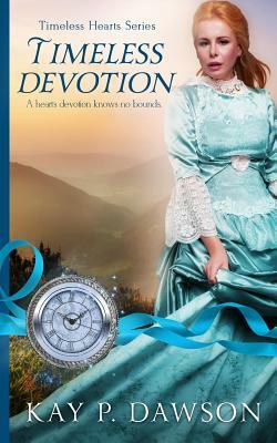 Timeless Devotion by Kay P. Dawson