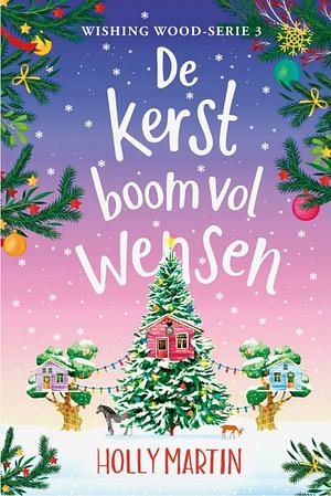 De kerstboom vol wensen by Holly Martin