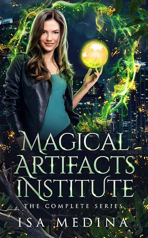 Magical Artifacts Institute: The Complete Series by Isa Medina