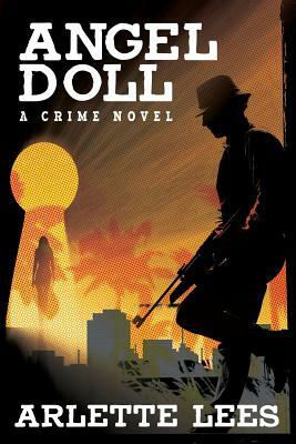 Angel Doll: A Crime Novel by Arlette Lees