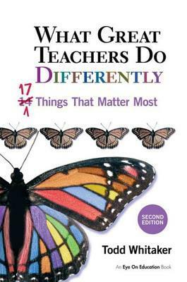 What Great Teachers Do Differently: 17 Things That Matter Most by Todd Whitaker