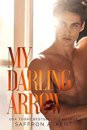 My Darling Arrow by Saffron A. Kent