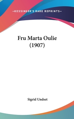 Fru Marta Oulie (1907) by Sigrid Undset