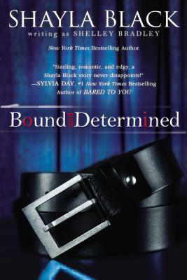 Bound and Determined by Shelley Bradley, Shayla Black