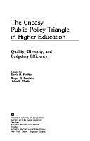 The Uneasy Public Policy Triangle in Higher Education: Quality, Diversity, and Budgetary Efficiency by John R. Thelin, David H. Finifter, Roger G. Baldwin