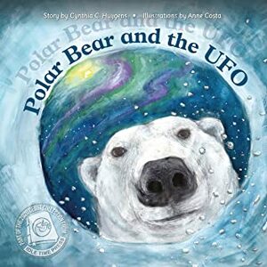 Polar Bear and the UFO by Cynthia C. Huijgens