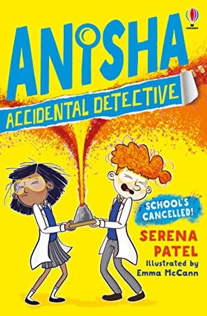 School's Cancelled (Anisha the Accidental Detective #2) by Serena Patel, Emma McCann