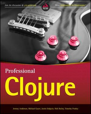 Professional Clojure by Jeremy Anderson, Michael Gaare, Justin Holgu N.