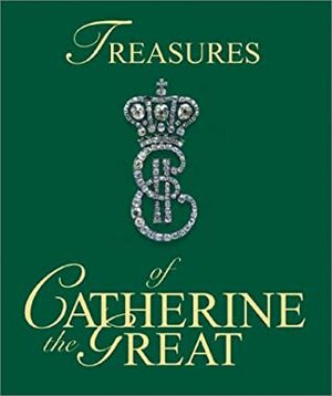 Treasures of Catherine the Great by Mikhail B. Piotrovsky, Geraldine Norman