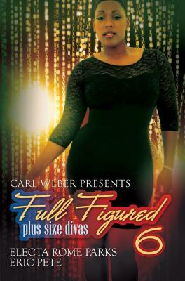 Full Figured 6 by Electa Rome Parks, Eric Pete