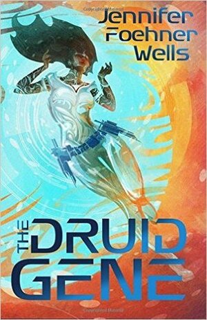 The Druid Gene by Jennifer Foehner Wells