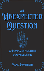 An Unexpected Question by Kara Jorgensen