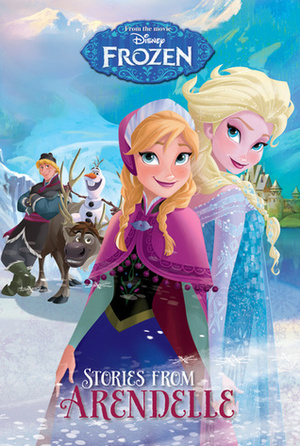 Disney Frozen: Stories From Arendelle by Landry Q. Walker, Elizabeth Rudnick