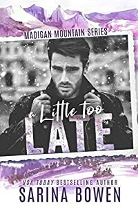 A Little Too Late by Sarina Bowen