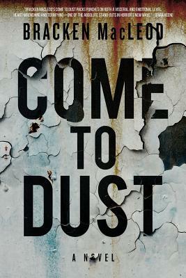 Come to Dust by Bracken MacLeod