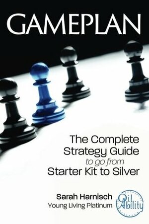 Gameplan: The Complete Strategy Guide to go from Starter Kit to Silver by Sarah Harnisch