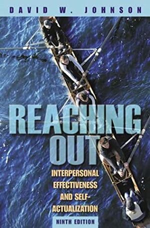 Reaching Out: Interpersonal Effectiveness and Self-Actualization by David W. Johnson