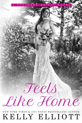 Feels Like Home by Kelly Elliott