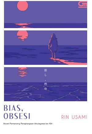 Bias, Obsesi by 宇佐見りん, Rin Usami