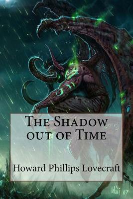 The Shadow out of Time Howard Phillips Lovecraft by H.P. Lovecraft