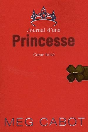 Journal D'Une Princesse - Tome 9 - Coeur Brise by Josette Chicheportiche, Meg Cabot