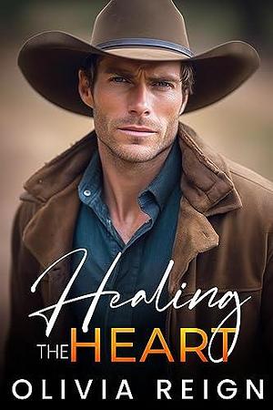 Healing the Heart by Olivia Reign, Olivia Reign