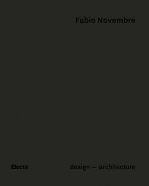 Fabio Novembre: Design - Architecture by Beppe Finessi