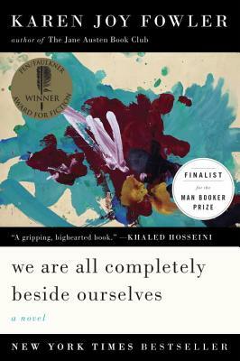 We Are All Completely Beside Ourselves by Karen Joy Fowler