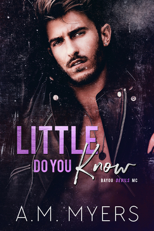 Little Do You Know by A.M. Myers