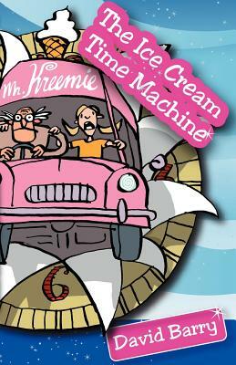 The Ice Cream Time Machine by David Barry