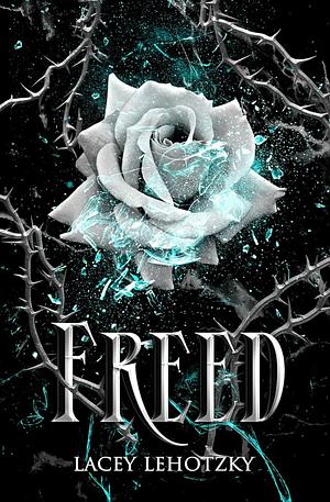 Freed by Lacey Lehotzky