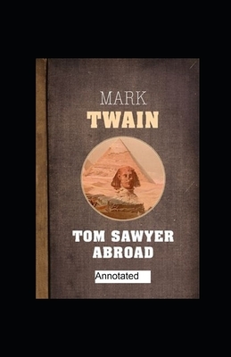 Tom Sawyer Abroad Annotated by Mark Twain