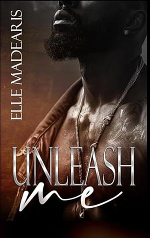 Unleash Me by Elle Madearis